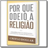 Por que odeio a religiao 10 razoes para se liberta - Bello publicacoes