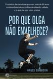 Por Que Olga Não Envelhece? - O Mistério Da Corredora Que Com Mais De 90 Anos, Continua Batendo Recordes E Desafiando A Idade, E O Que Ela Tem A Nos Ensinar.