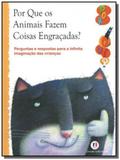 Por que os animais fazem coisas engracadas - Ciranda cultural