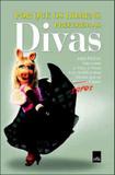 Por que os homens preferem as divas - Leya