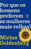 Por que os homens preferem as mulheres mais velhas?