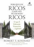 Por que os ricos cada vez ficam mais ricos - o que e educacao financeira... legitima - Alta books