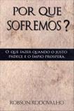 Por Que Sofremos O Que Fazer Quando O Justo Padece E O Ímpio Prospera / Rodovalho - Sara brasil ed