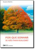 Por que sonhar se nao para realizar - como encontrar a verdadeira felicidade - Ciencia moderna