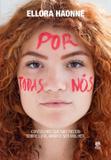 Por todas nós - Conselhos que não recebi sobre luta, amor e ser mulher.