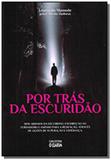 Por tras da escuridao: dos abimos da escuridao, em - Clarim