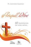porqueelevive: 60 propósitos de vida nova - pe. gustavo sampaio - Armazem