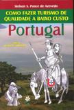 Portugal. Como Fazer Turismo de Qualidade A Baixo Custo - Thesaurus