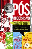 Pós-modernismo: Um guia para entender a filosofia do nosso tempo - 2ª Edição - Vida nova