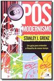 Pos-modernismo: um guia para entender a filosofia - Vida nova