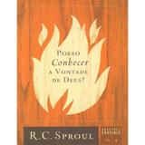 Posso Conhecer a Vontade de Deus N 04 R. C. Sproul - 9788581320281