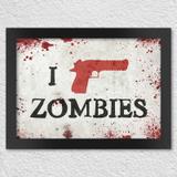 Poster com Moldura I Kill Zombies - Pistola - Yaay
