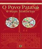 Povo Pataxo E Suas Historias, O - 06 Ed - Global