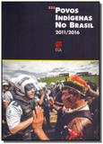 Povos indigenas no brasil - 2011-2016 - Isa