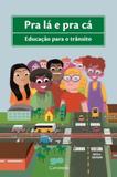 Pra lá e pra cá - trânsito e cidadania - Editora caramelo