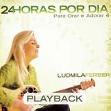 Pra. Ludmila Ferber - Para Orar e Adorar 4- 24 Horas - CD Playback - Som livre