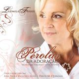 Pra. Ludmila Ferber - Pérolas da Adoração - CD - Som livre