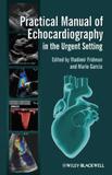 Practical Manual Of Echocardiography In The Urgent Setting - John wiley sons inc