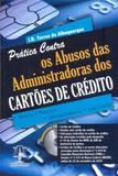 Prática Contra os Abusos das Administradoras dos Cartões de Crédito - Imperium
