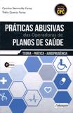 Práticas Abusivas das Operadoras de Planos de Saúde - 3ª Edição (2018) - Anhanguera