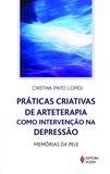 Práticas criativas de arteterapia como intervenção na depressão - Memórias da pele
