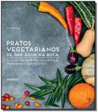 Pratos vegetarianos de dar agua na boca: mais de 1 - Publifolha