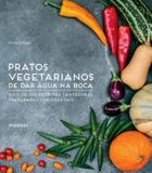 Pratos vegetarianos de dar agua na boca - Publifolha