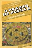 PRAZER DE PENSAR, O - 11º ANO DE FILOSOFIA - Edicoes 70