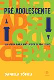 Pré-adolescente - Um guia para entender seu filho