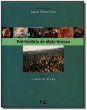 Pré-História do Mato Grosso - Vol. 2: Cidade de Pedra - Edusp