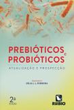 PREBIOTICOS E PROBIOTICOS - ATUALIZACAO E PROSPECCAO - 2ª ED - Rubio