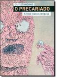 Precariado, O: A Nova Classe Perigosa - Autentica