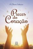 Preces do coração - Orações para momentos de intimidade com Deus