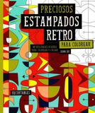 Preciosos Estampados Retro Para Colorear - 30 Originales Diseños Para Colorear Y Colgar - Librero