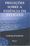 Preleções Sobre a Essência da Religião - Vozes
