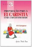 Preparacao para a eucaristia e para a vida - vol. 03 - Editora santuário