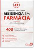 Preparatório Para Residencia em Farmácia: 400 Questões Comentadas e Resumos Práticos - Sanar