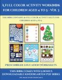 Preschooler Education Worksheets (A full color activity workbook for children aged 4 to 5 - Vol 3) - West suffolk cbt service ltd