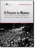 Presente da Memória, O: Usos do Passado e as ( Re ) Construções de Identidade da Folha de São Paulo, Entre o Golpe de - Paco editorial