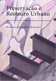 Preservacao e restauro urbano - intervencoes em sitios historicos industria - Edusp