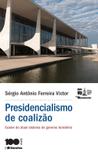Presidencialismo de Coalizão - Exame do Atual Sistema de Governo Brasileiro - Série Idp - Saraiva
