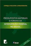 Pressupostos Materiais e Formais da Intervenção Federal No Brasil - 2ª Edição (2018) - Fórum
