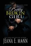 Pretty Broken Girl - Jeana e. mann