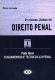 Primeiras Linhas de Direito Penal - Volume I - Tomo I - Parte Geral - B.h. editora