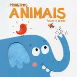 Primeiros Animais. Tocar e Sentir - Yoyo books
