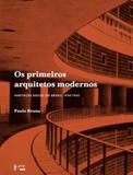 Primeiros arquitetos modernos, os - Edusp