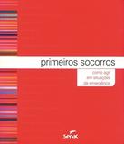 Primeiros Socorros - Como Agir Em Situacao De Emergencia 3 Edicao - Senac