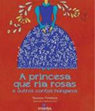 Princesa que ria rosas e outros contos hungaros, a - Volta e meia