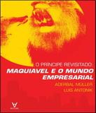 Principe Revisitado, O - Maquiavel E O Mundo Empresarial - Actual editora