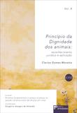 Princípio da dignidade dos animais: reconhecimento jurídico e aplicação - VOLUME 8 - Editora dplácido